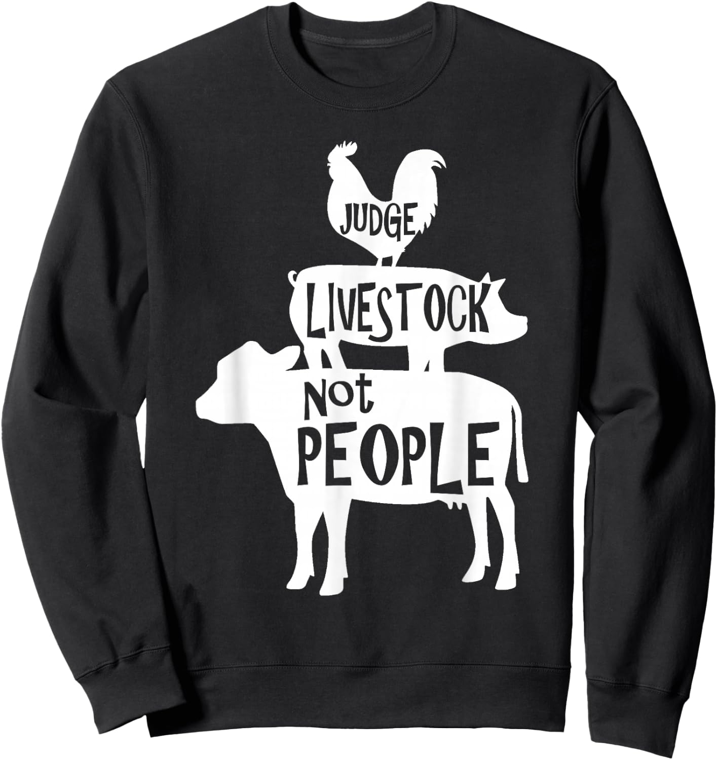 County Fair Designs Judge Livestock Not People Chicken Pig Beef - Black - Men's Small - Short Sleeve - Classic Fit - Cotton 65% Polyester 35% Sweatshirt - Sweatshirt | Black
