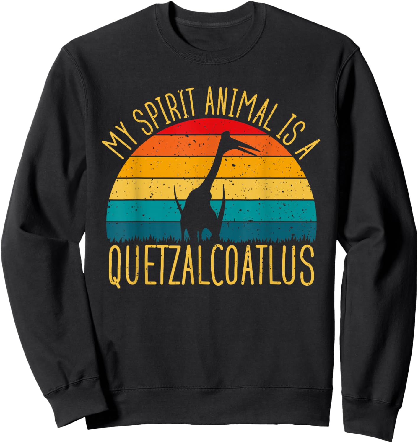 Quetzalcoatlus Is My Spirit Animal Dinosaur Lovers Sweatshirt - Sweatshirt | Black