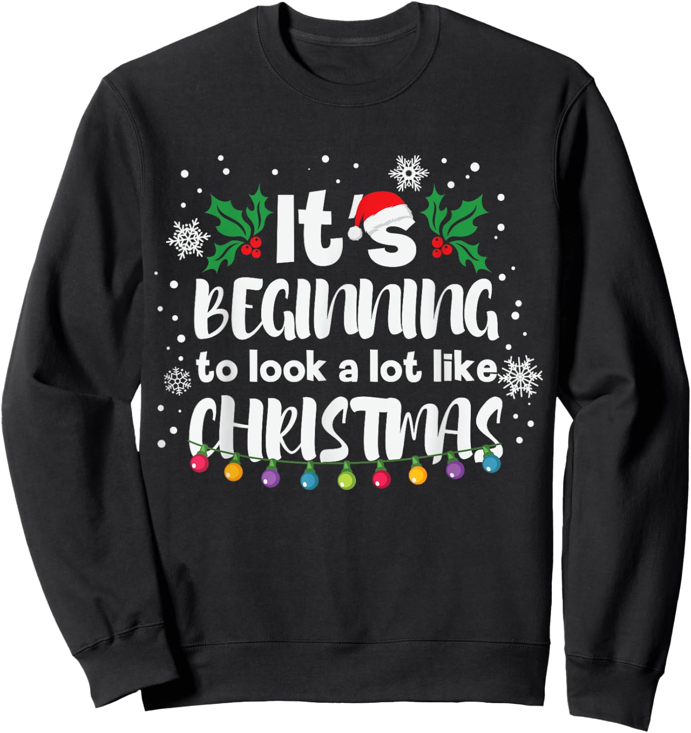 Its Beginning To Look A Lot Like This Christmas Funny Gift Sweatshirt - Sweatshirt | Black
