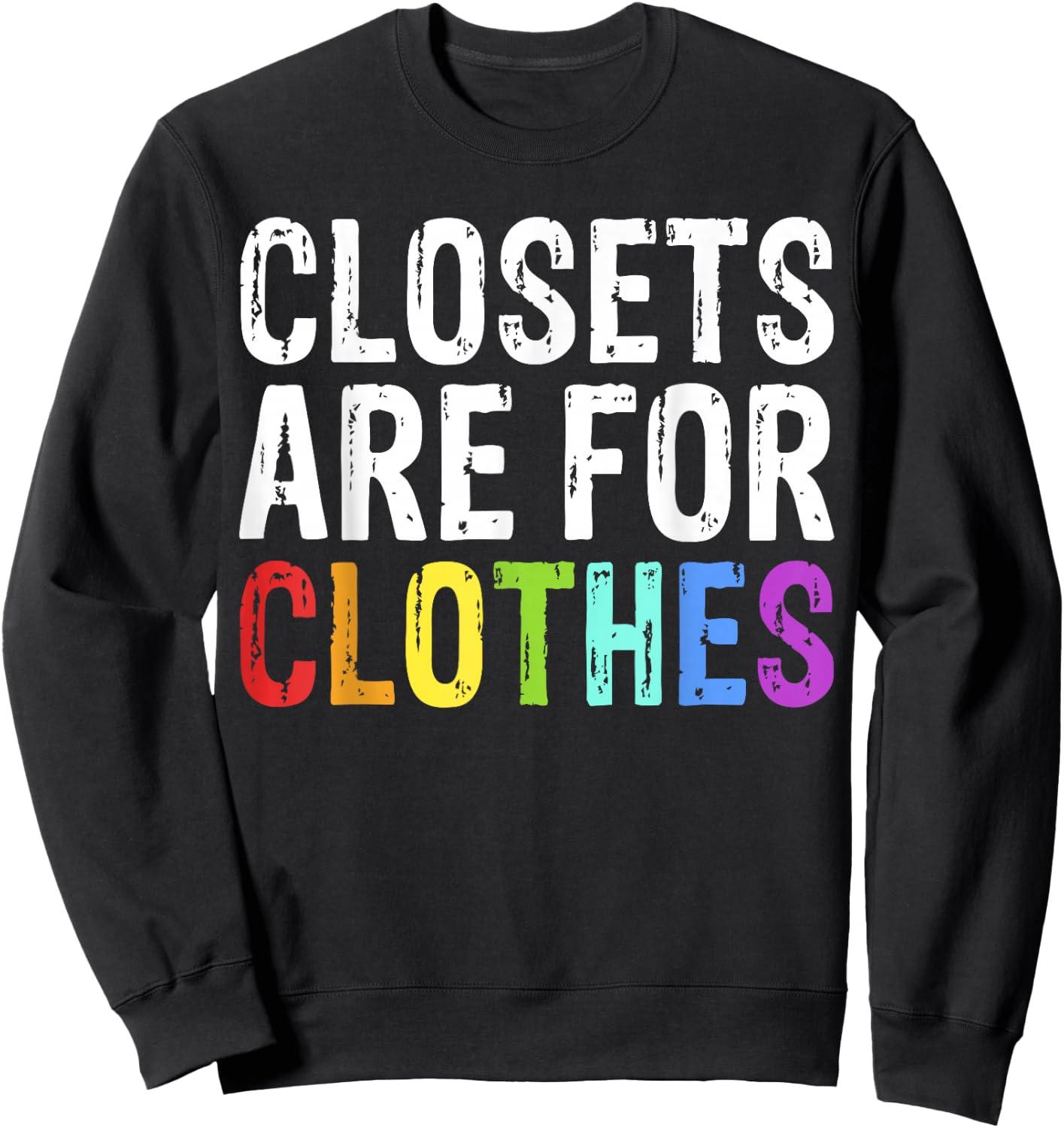 Closets Are For Clothes Shirt For LGBT Pride Sweatshirt - Sweatshirt | Black