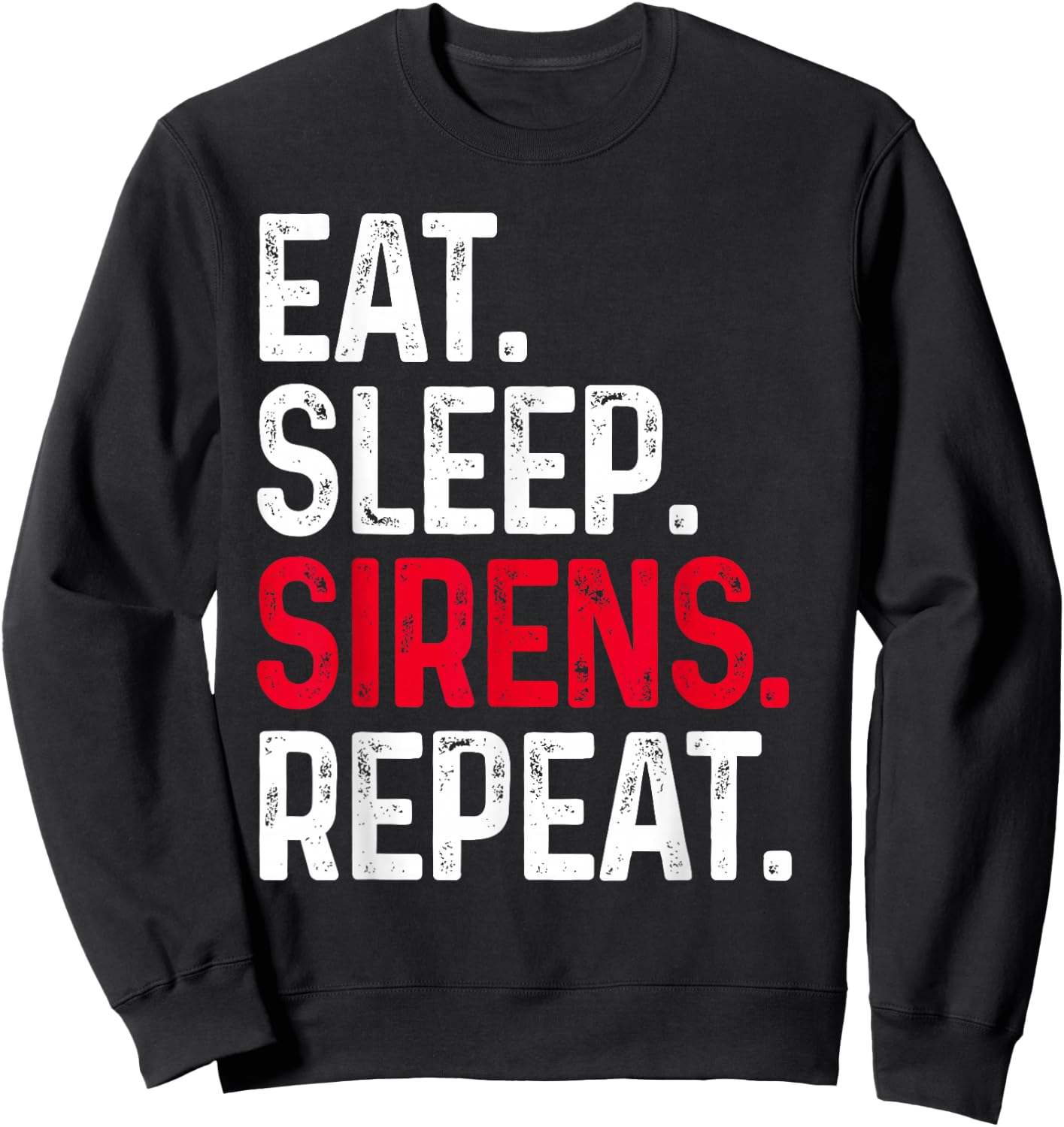 Eat Sleep Sirens Repeat Funny Police Officer Patrol Car Sweatshirt - Sweatshirt | Black