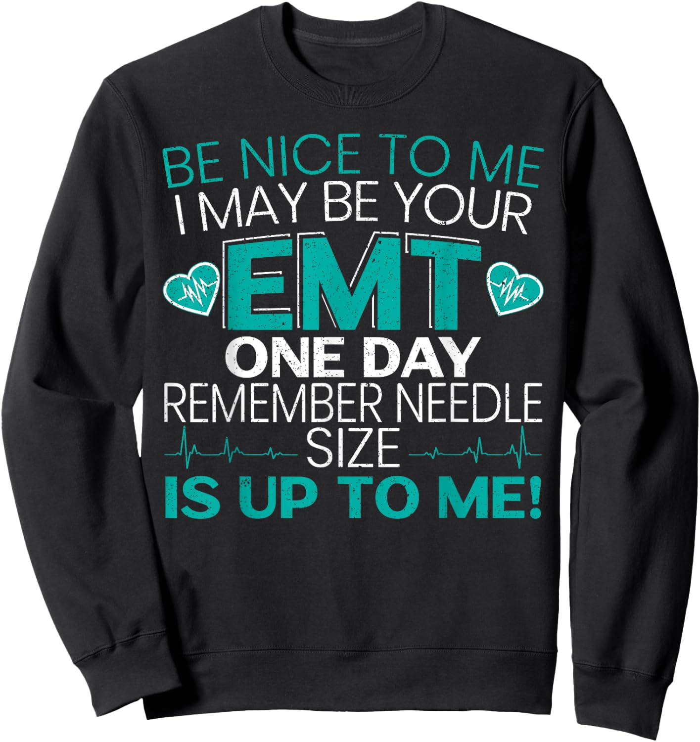Be Nice To Me Funny EMT EMS Paramedic Ambulance Technician Sweatshirt - Sweatshirt | Black