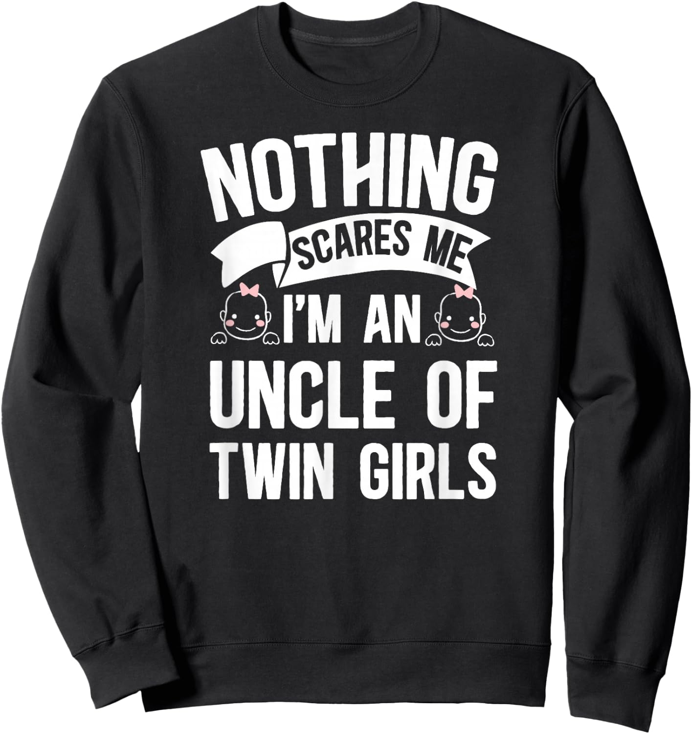 I'm an Uncle of Twin Girls Twin Uncle of Twins Sweatshirt - Sweatshirt | Black
