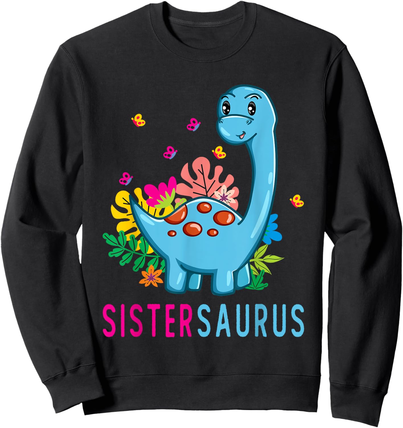 Sistersaurus Cute Dino Dinosaur Sister Saurus Sweatshirt - Sweatshirt | Black