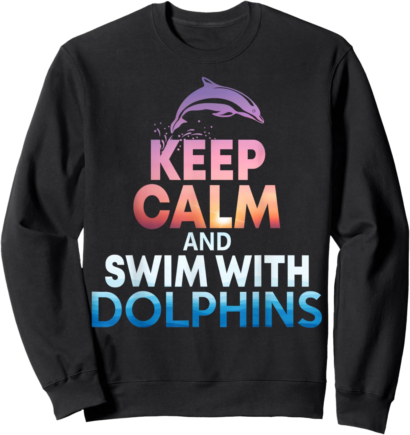 Keep Calm Swim With Dolphins Women Girls Kid Mom Beach Lover Sweatshirt - Sweatshirt | Black