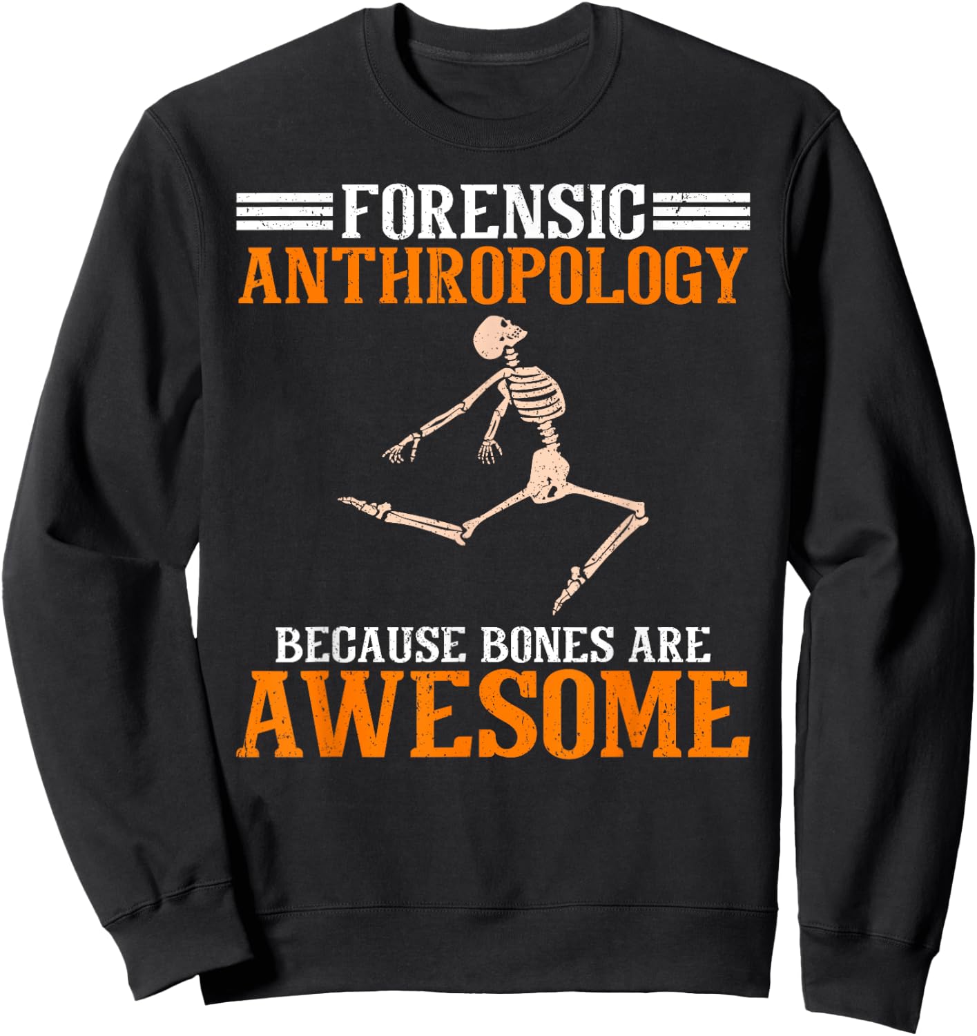 Forensic Anthropology Because Bones Are Awesome Anthropology Sweatshirt - Sweatshirt | Black