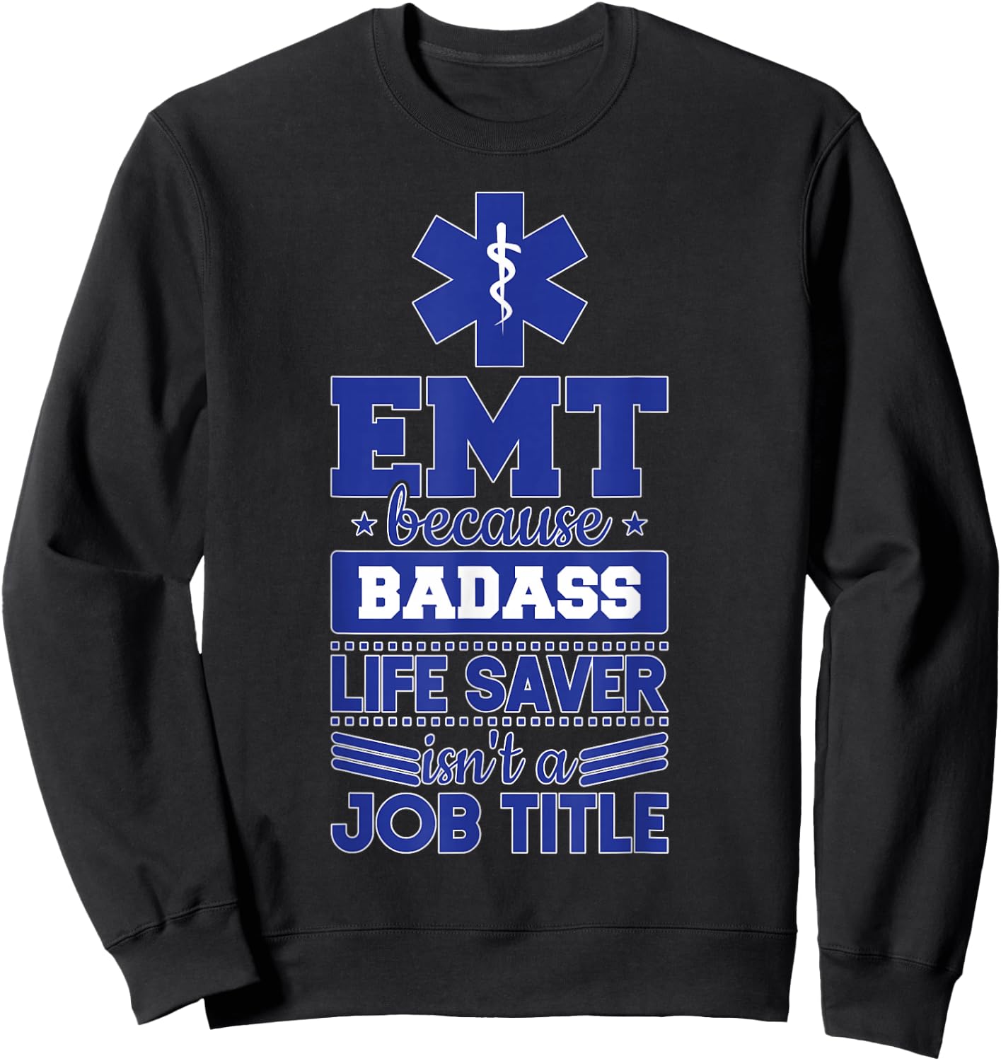 EMS Emergency EMT Badass Life Saver Sweatshirt - Sweatshirt | Black
