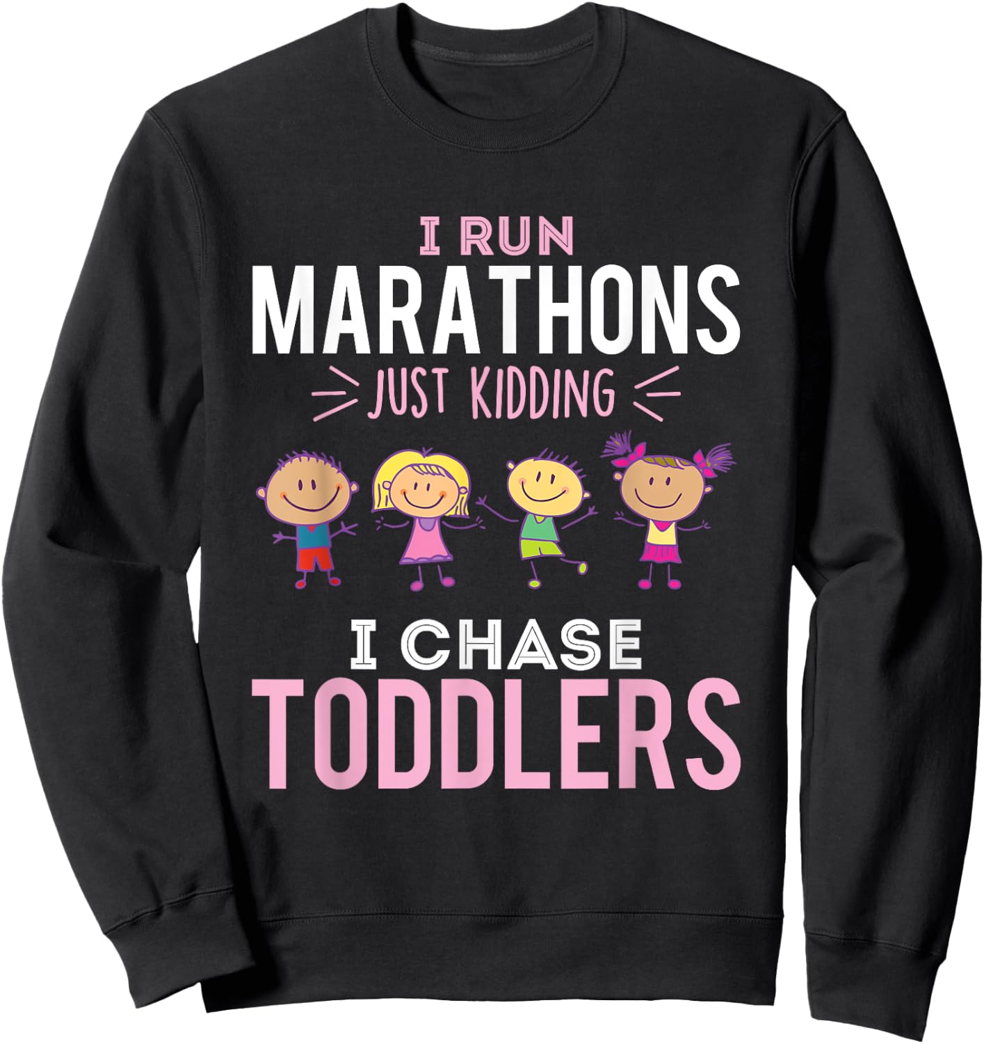 Just Kidding I Chase Toddlers Daycare Provider Nanny Teacher Small Sweatshirt - Sweatshirt | Black