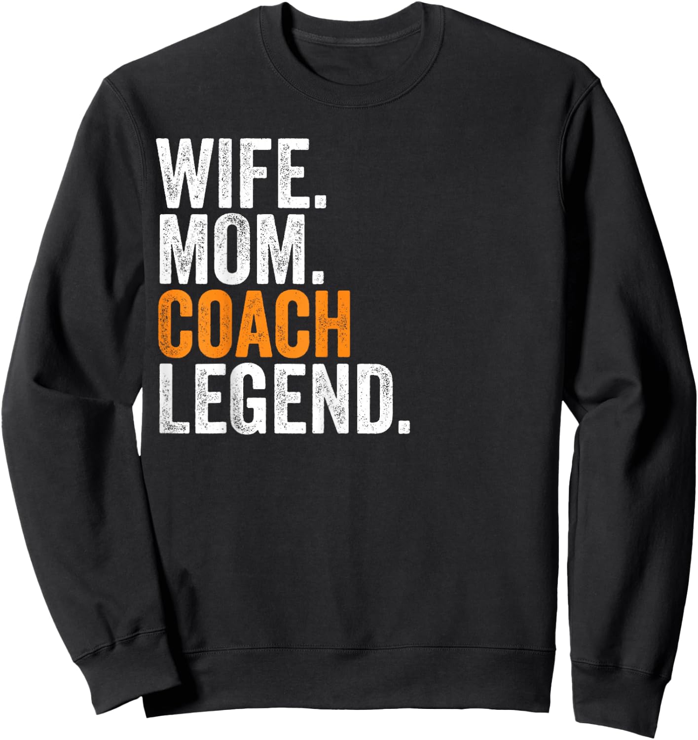 Wife Mom Coach Legend Funny Occupation Office Sweatshirt - Sweatshirt | Black