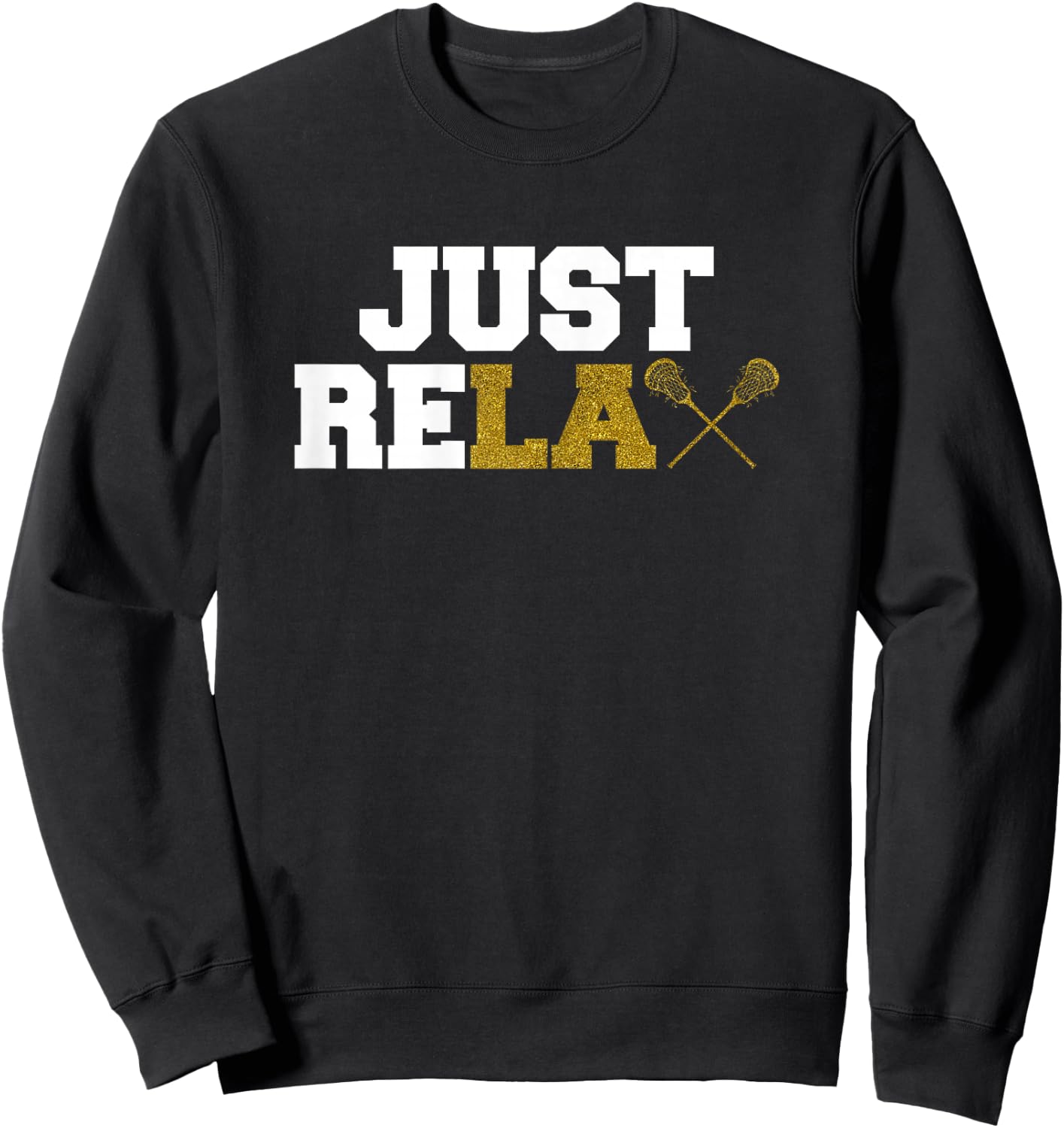 Just ReLAX Funny Lacrosse Player Women Girls Sweatshirt - Sweatshirt | Black