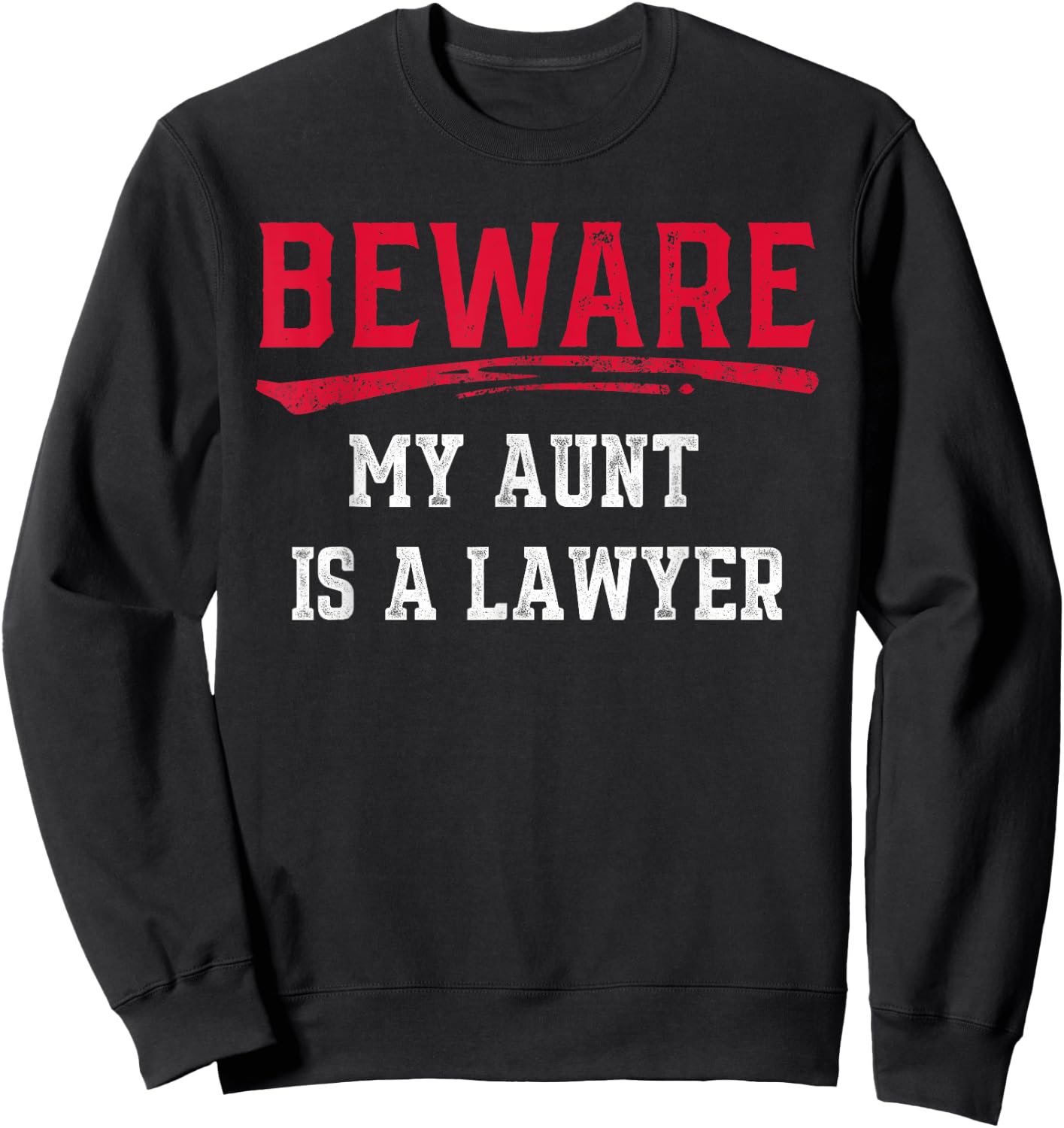 Beware My Aunt Is A Lawyer Funny Law School Gift Sweatshirt - Sweatshirt | Black
