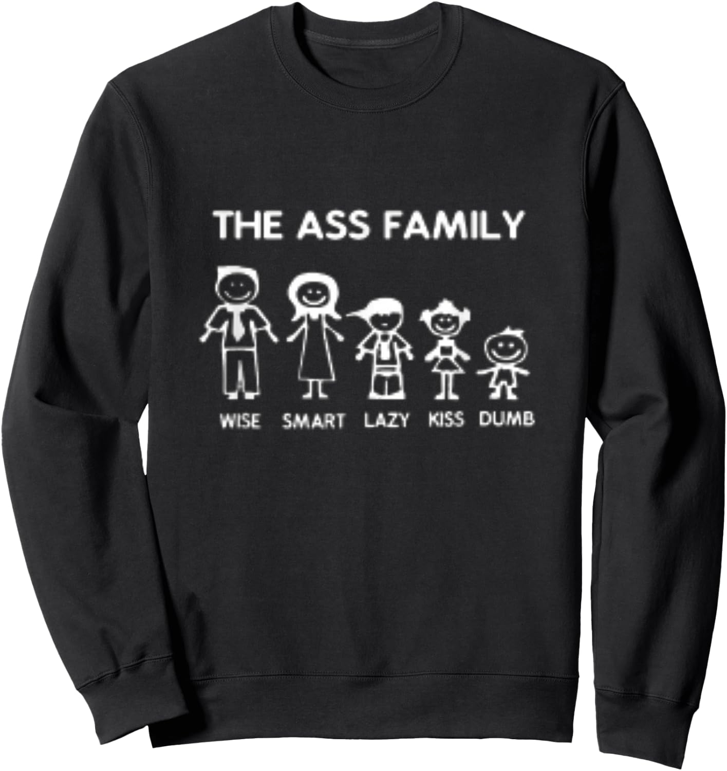 The Ass Family Wise Smart Lazy Kiss Dumb Sweatshirt - Sweatshirt | Black