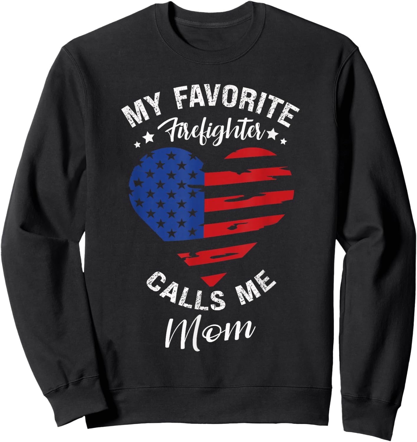 My Favorite Firefighter Calls Me Mom Mothers Day Motherhood Sweatshirt - Sweatshirt | Black