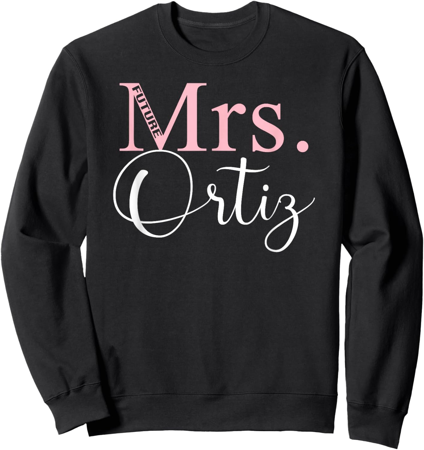Future Mrs. Ortiz Bachelorette Party Bridal Shower Gifts Sweatshirt - Sweatshirt | Black