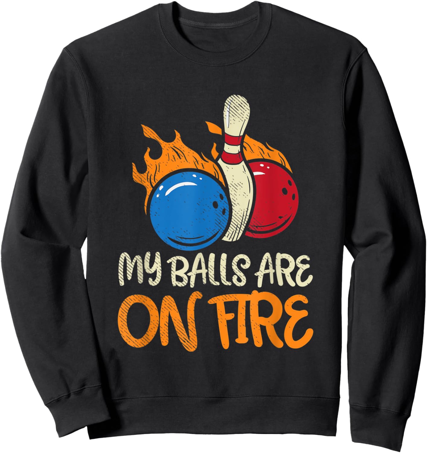 My Balls Are On Fire Sweatshirt - Sweatshirt | Black