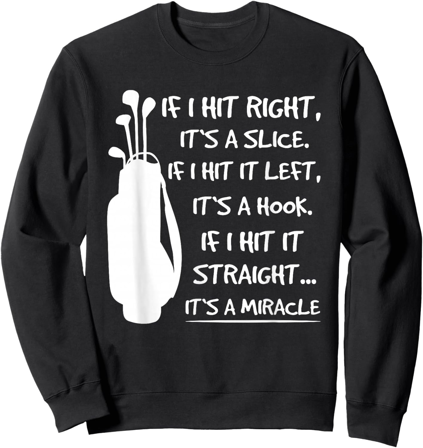 If I Hit It Right Its A Slice Golfer Golf Player Golfing Sweatshirt - Sweatshirt | Black