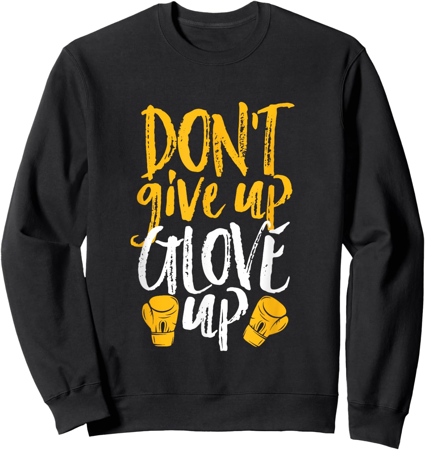 Don't Give Up Glove Up Funny Women Kickboxing Gym Motivation Sweatshirt - Sweatshirt | Black