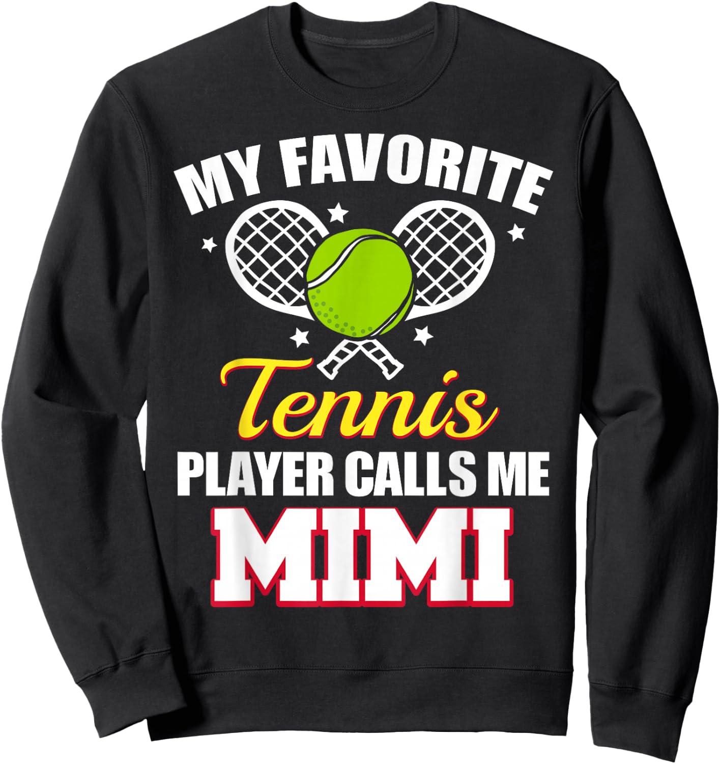 My Favorite Tennis Player Calls Me Mimi Funny Tennis Mimi Sweatshirt - Sweatshirt | Black