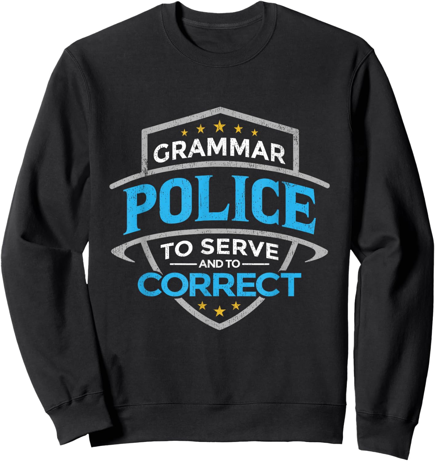 Grammar Police To Serve And Correct Sweatshirt - Sweatshirt | Black