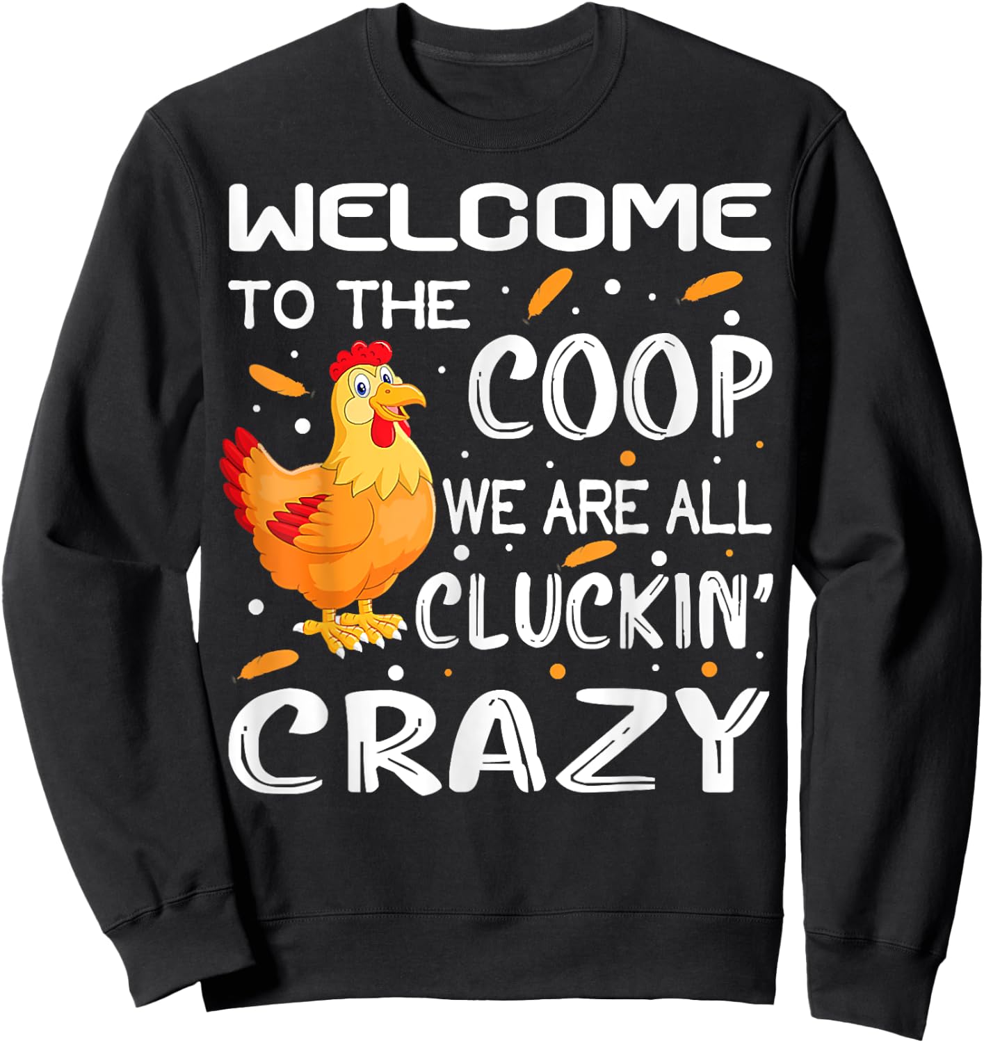 Welcome to the coop cluckin_ crazy Chicken Design women men Sweatshirt - Sweatshirt | Black