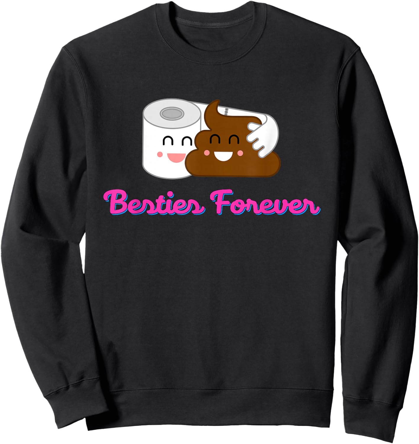 Funny Poop And Toilet Paper Are Besties Forever Sweatshirt - Sweatshirt | Black
