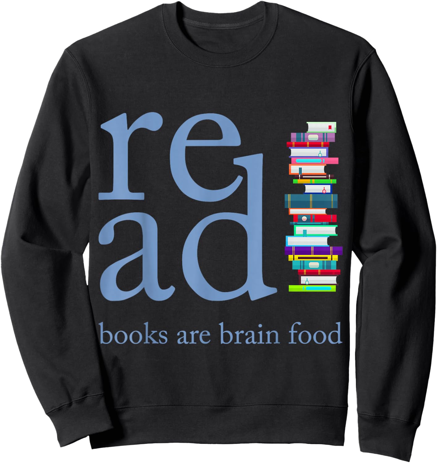 Read Because Books are Brain Food Reading Rocks Literary Sweatshirt - Sweatshirt | Black