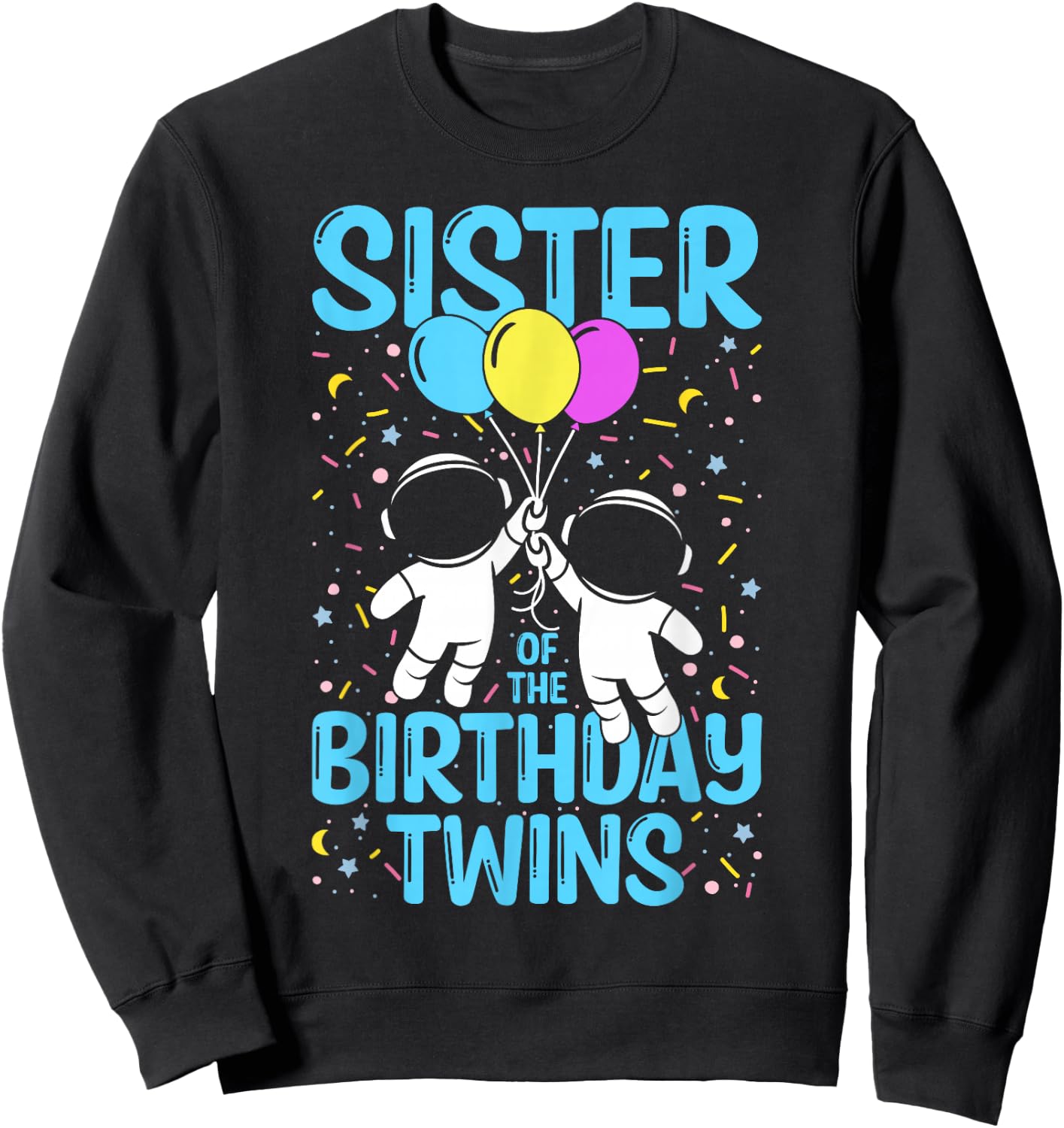 Sister Of The Birthday Twins Astronaut Sweatshirt - Sweatshirt | Black