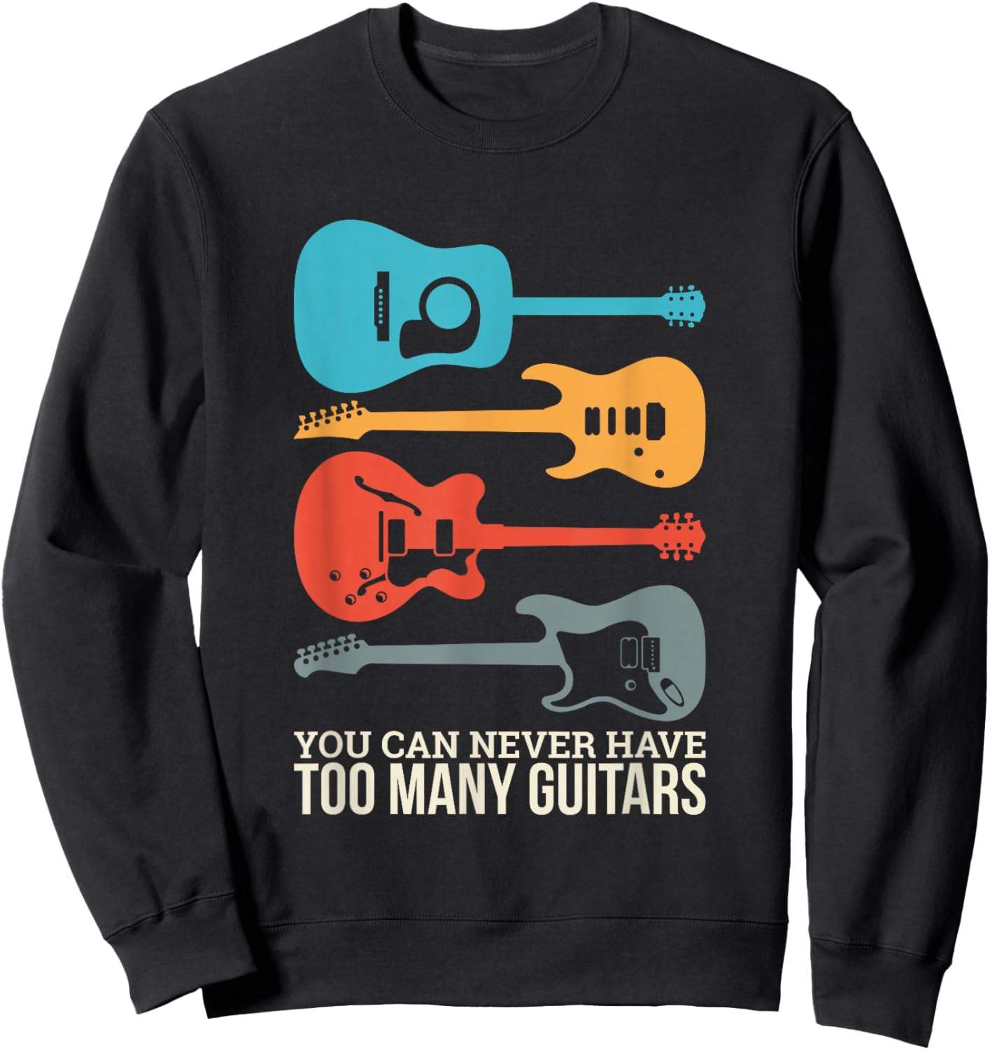You Can Never Have Too Many Guitars Small Sweatshirt - Sweatshirt | Black