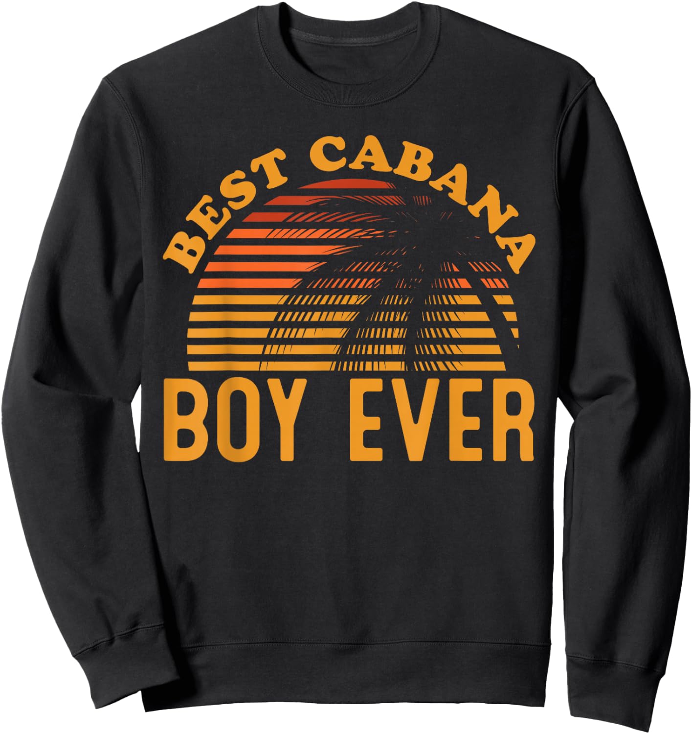 Best Cabana Boy Ever Sunset Palm Trees Funny Novelty Sweatshirt - Sweatshirt | Black
