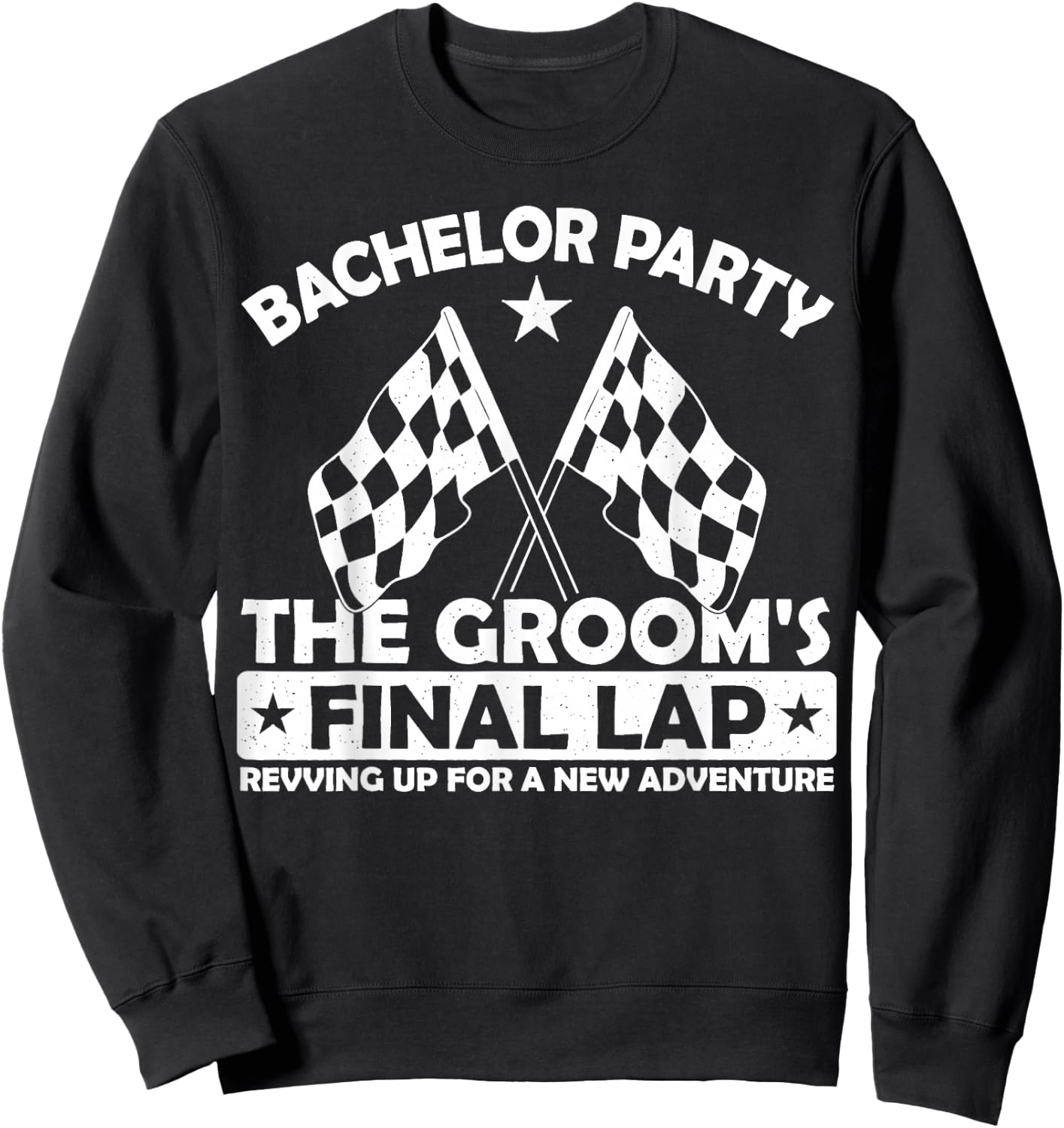The Groom's Final Lap Funny Car Racing Bachelor Party Group Sweatshirt - Sweatshirt | Black