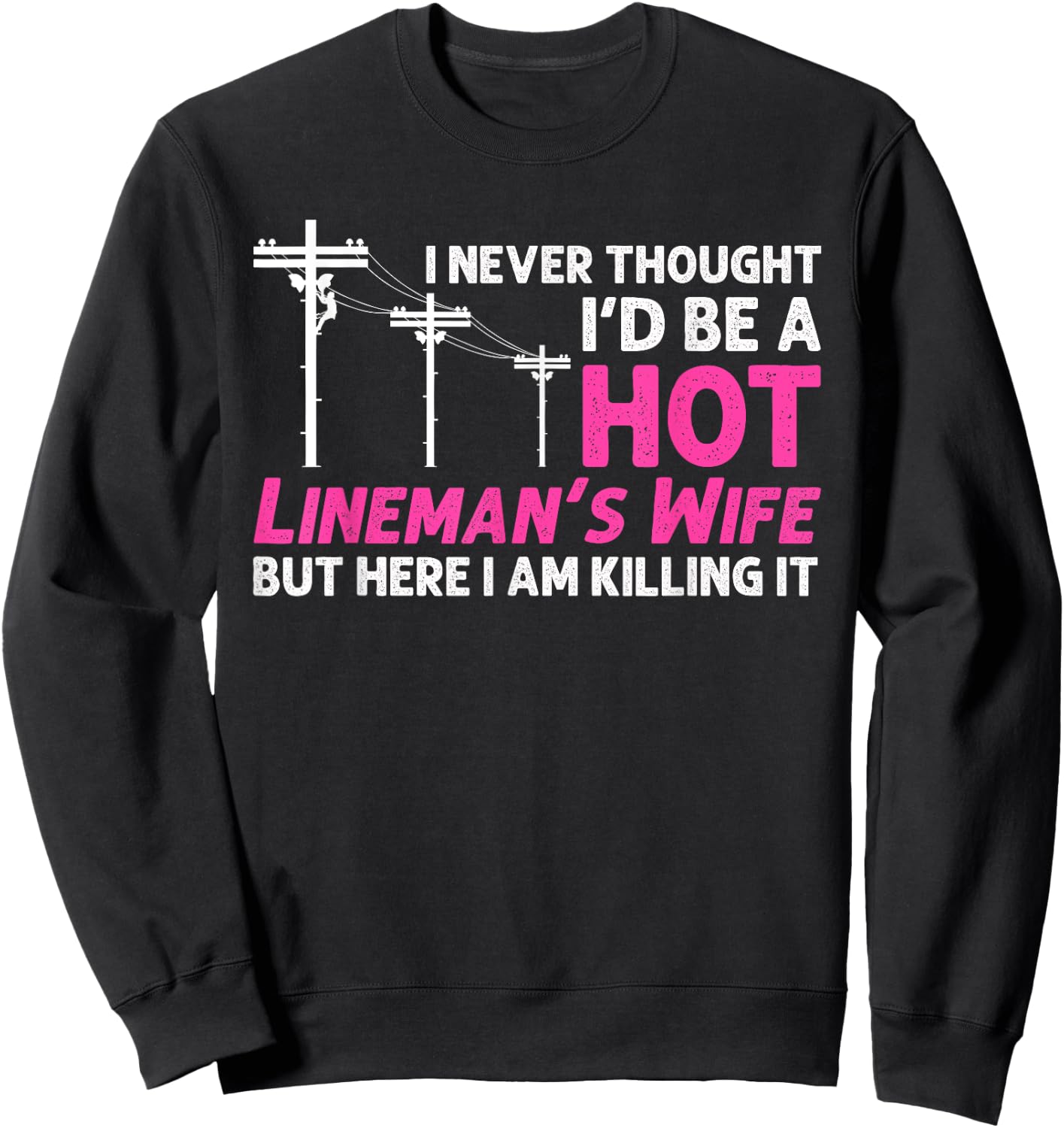 Funny Lineman Wife Design Lineman Lineworker Lover Sweatshirt - Sweatshirt | Black