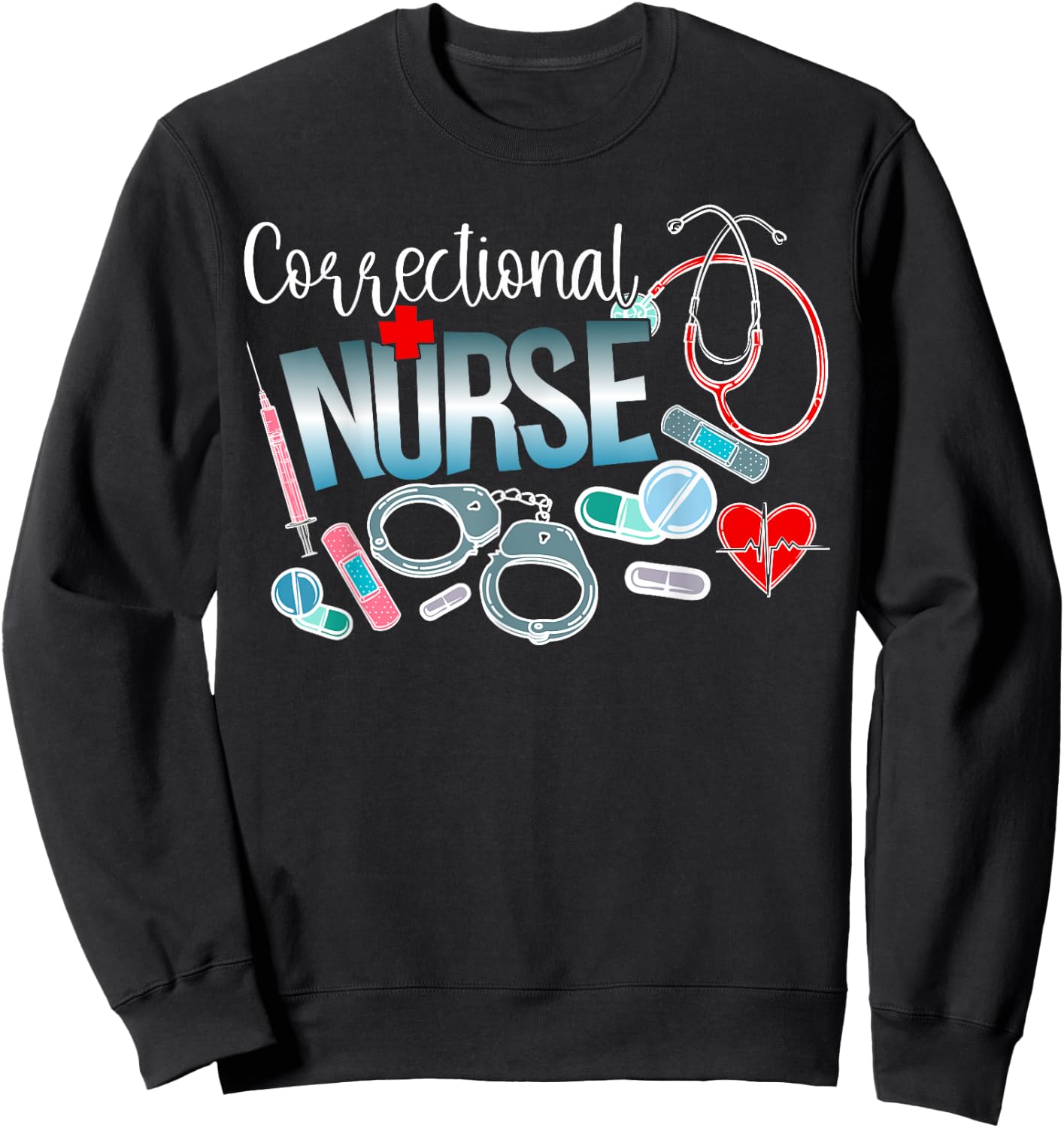 Correctional Nurse Correctional Nursing Corrections Nurse Sweatshirt - Sweatshirt | Black