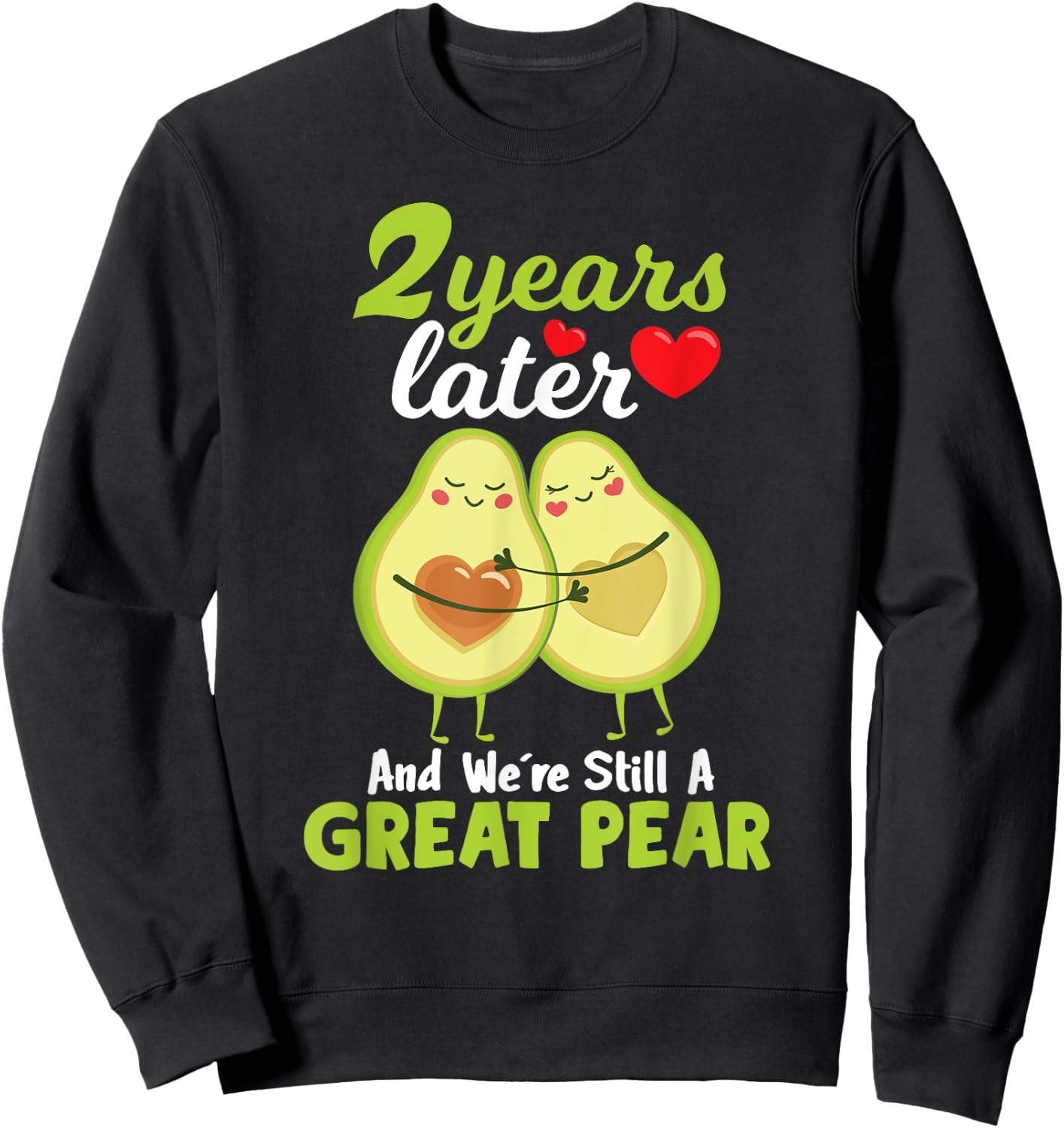 2 Years Later and We're Still A Great Pear Anniversary Sweatshirt - Sweatshirt | Black