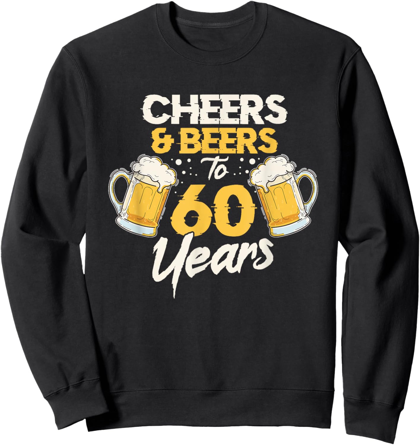 Cheers & Beers 60th Birthday Sweatshirt - Sweatshirt | Black