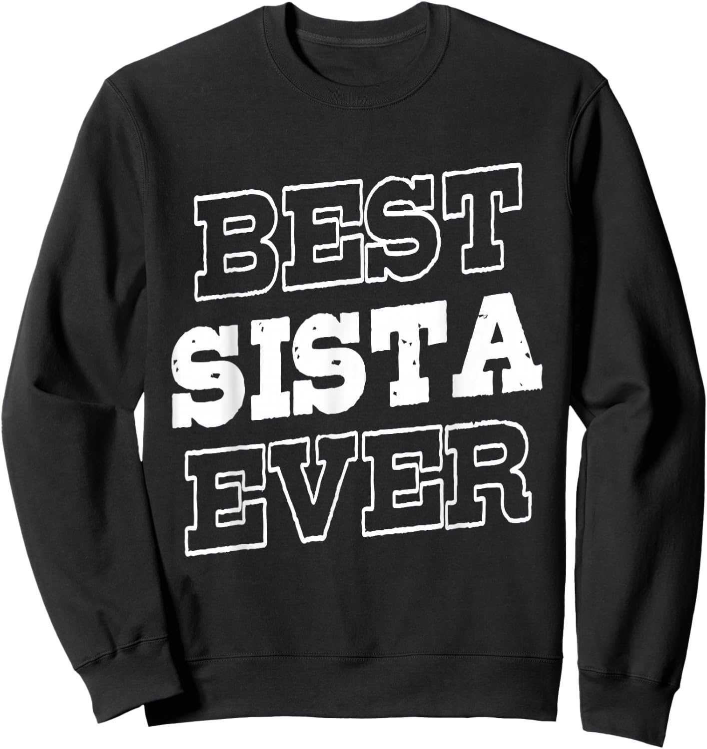 Funny Best Sista Ever Gifts for Sistas Women Sisters Girl Sweatshirt - Sweatshirt | Black