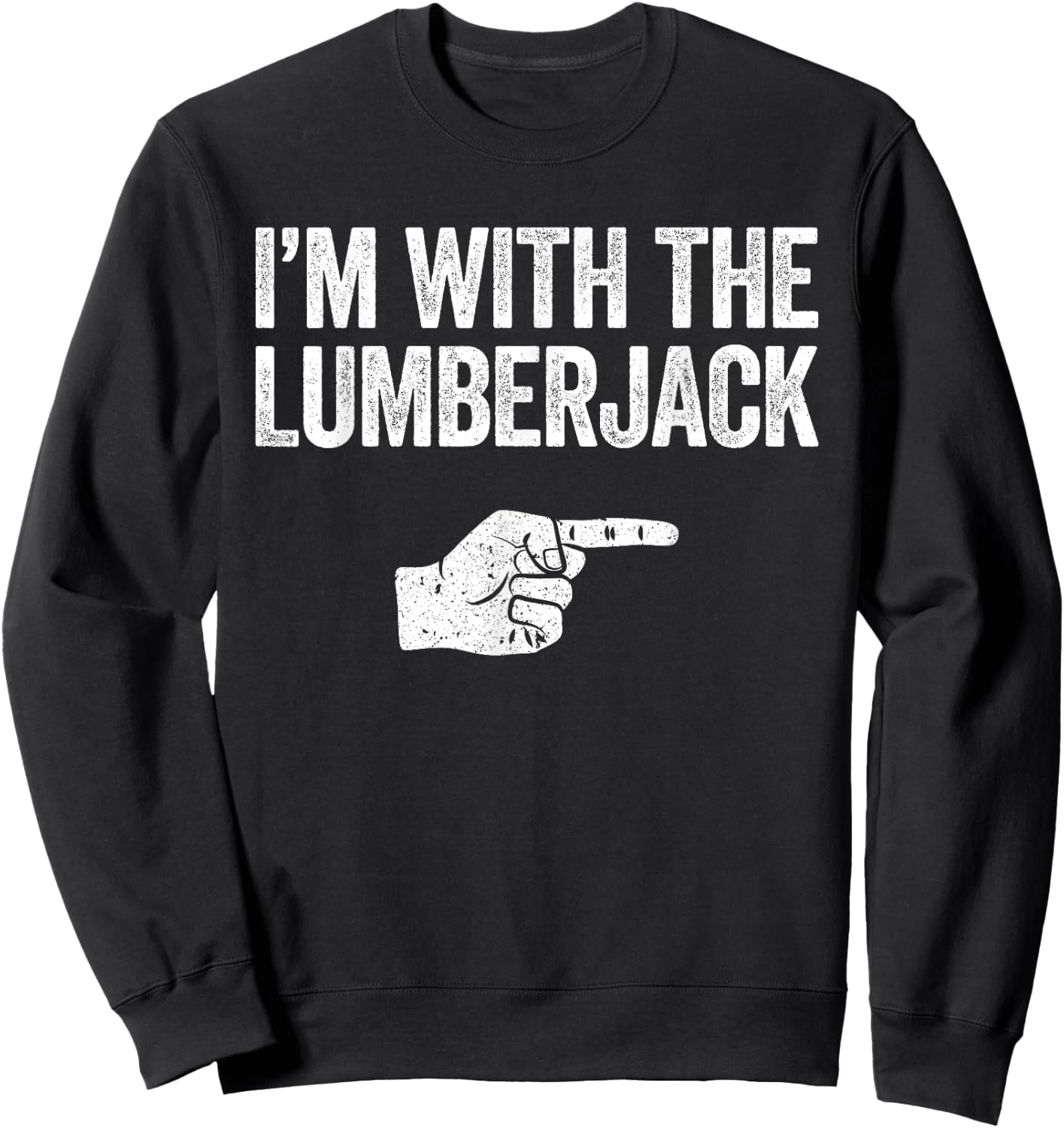I'm With The Lumberjack Matching Lumberjack Costume Sweatshirt - Sweatshirt | Black