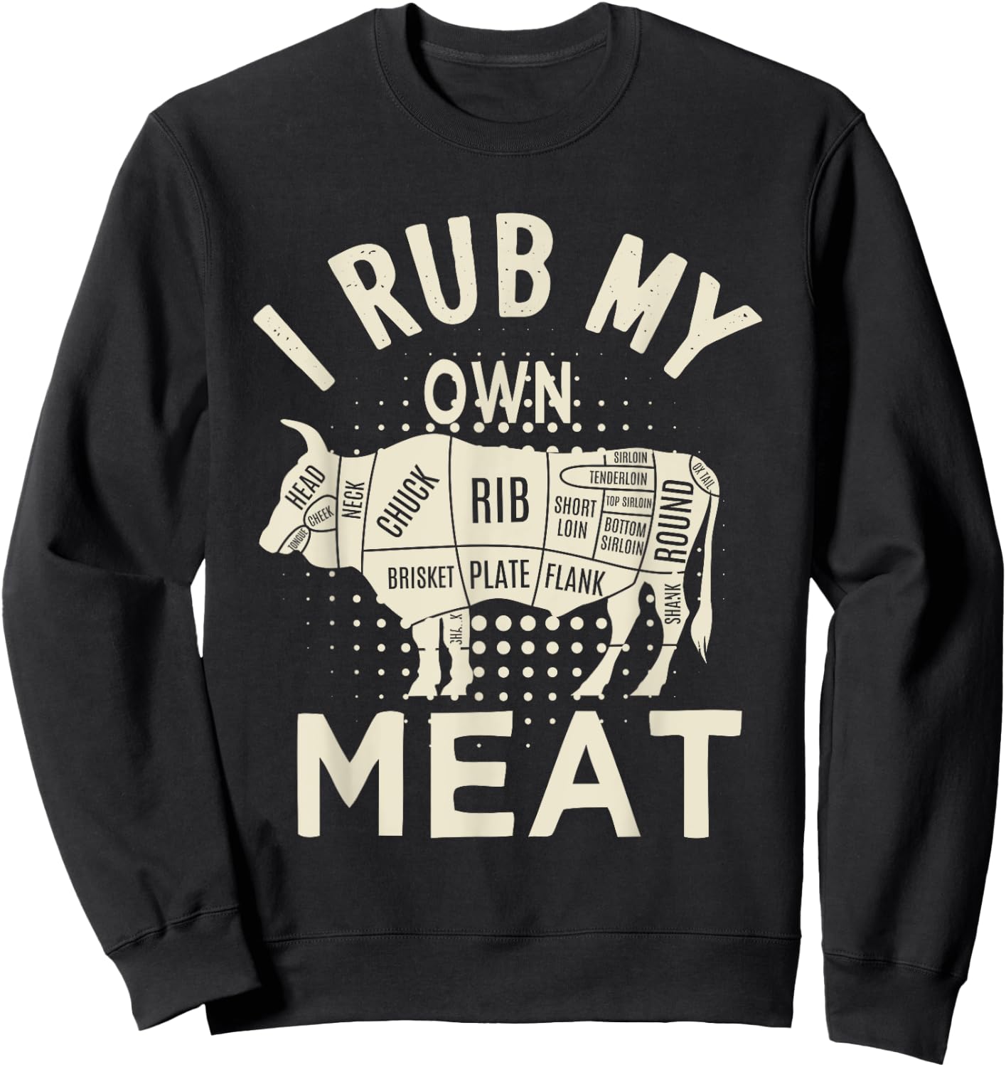 BBQ Chef, Funny Quote For Hawaiian Cookers I Rub My Own Meat Sweatshirt - Sweatshirt | Black