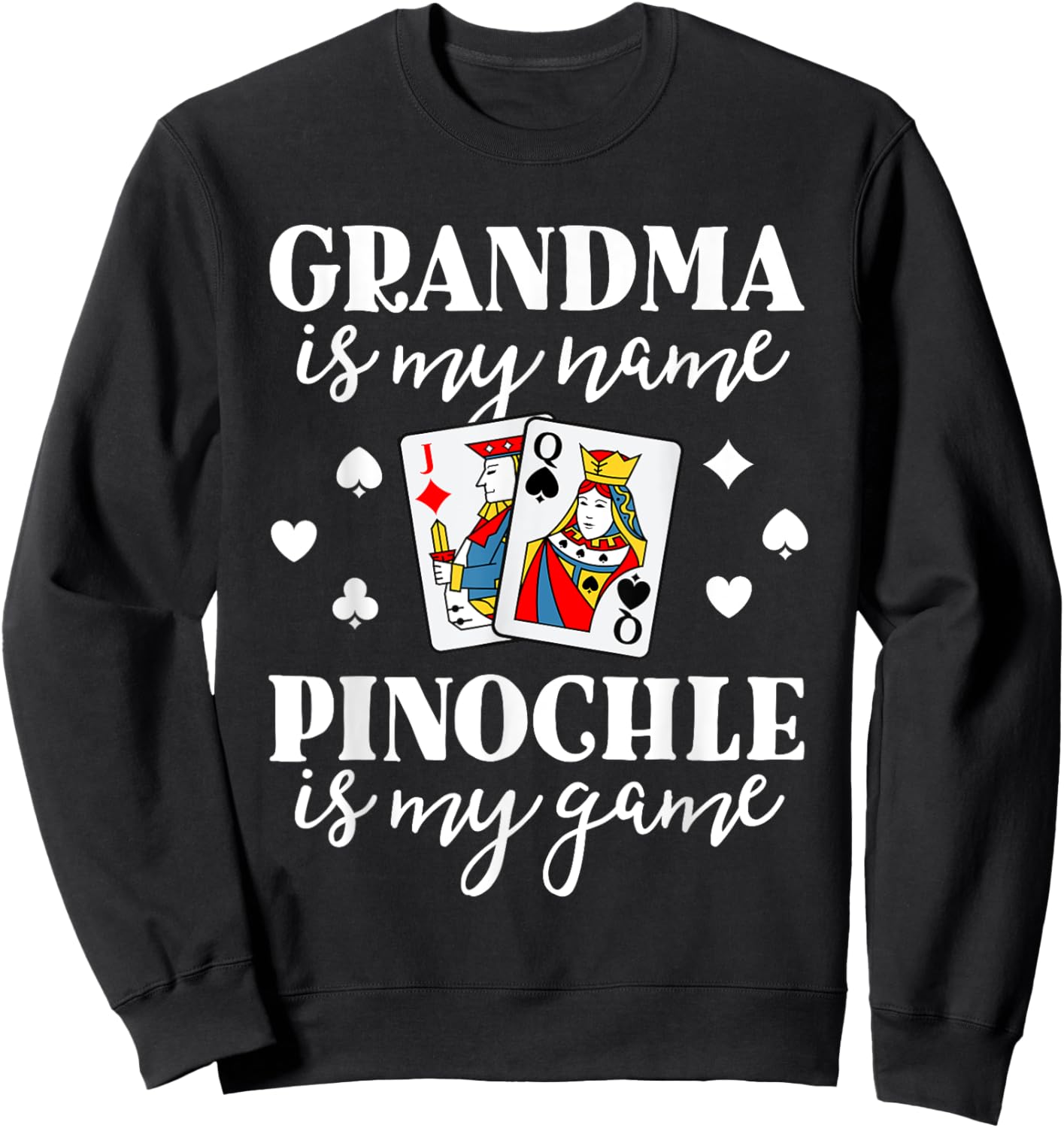 Pinochle Grandma Is My Name Pinochle Is My Game Shirt Sweatshirt - Sweatshirt | Black