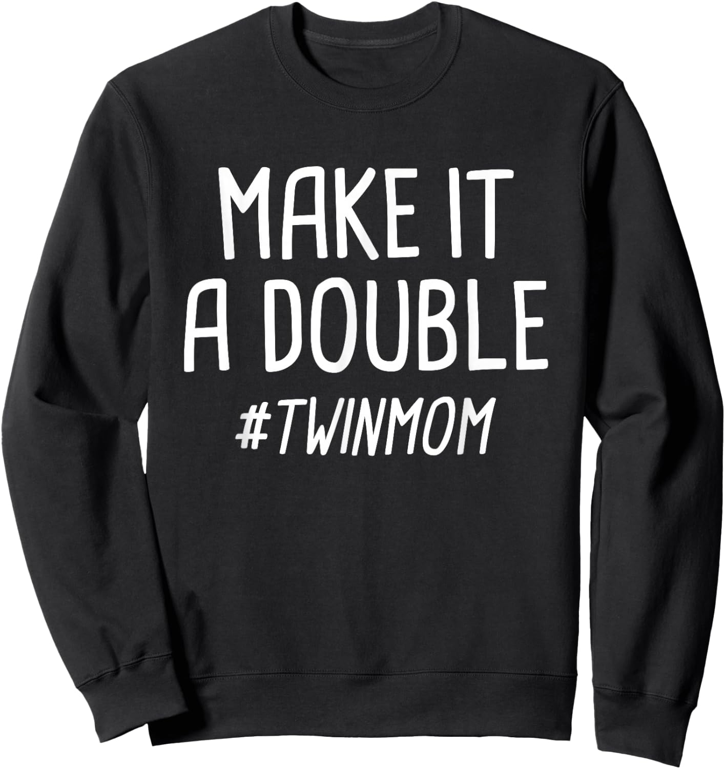 Make it a Double Twin Mother Sweatshirt - Sweatshirt | Black
