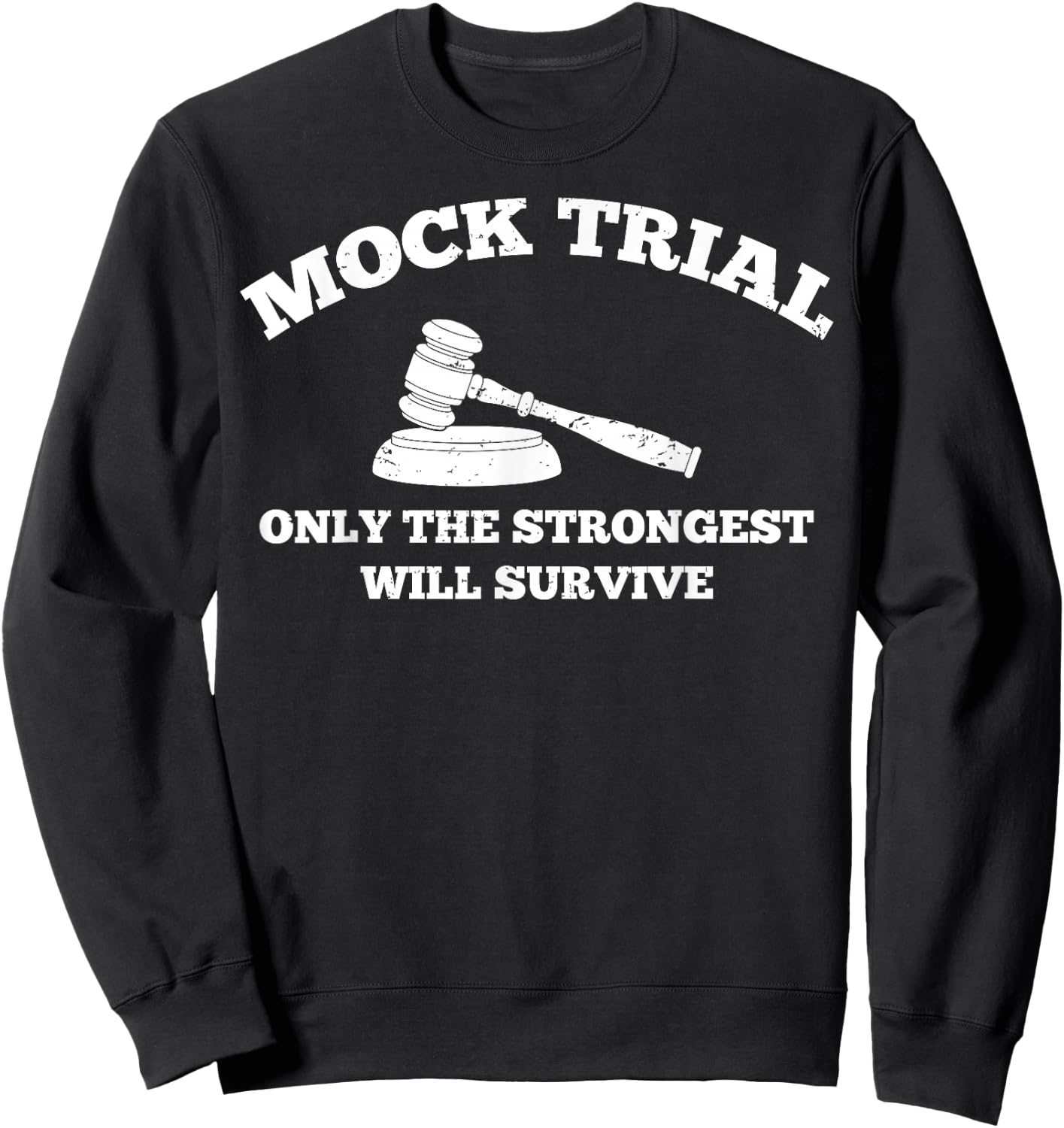Strongest Will Survive Law School Future Attorney Mock Trial Sweatshirt - Sweatshirt | Black