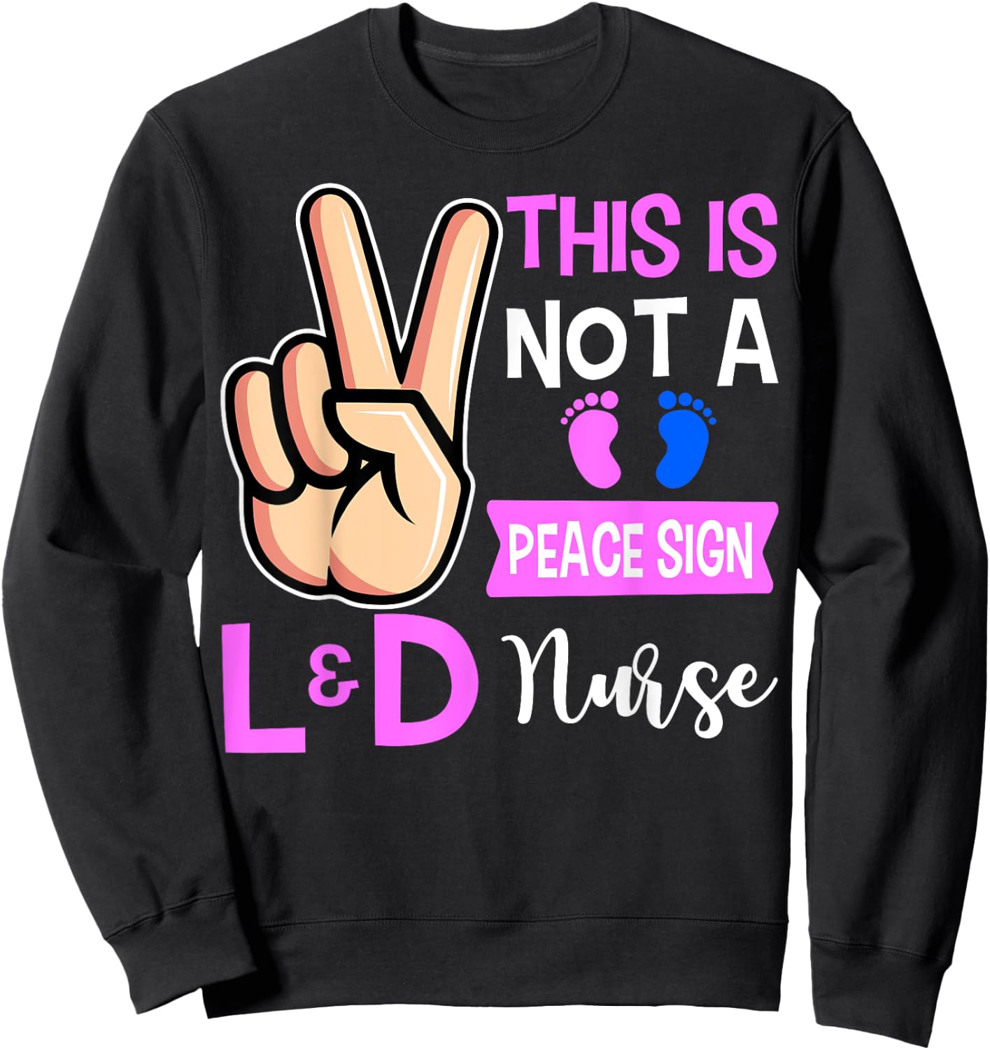 This Is Not A Peace Sign Labor and Delivery Nurse Sweatshirt - Sweatshirt | Black
