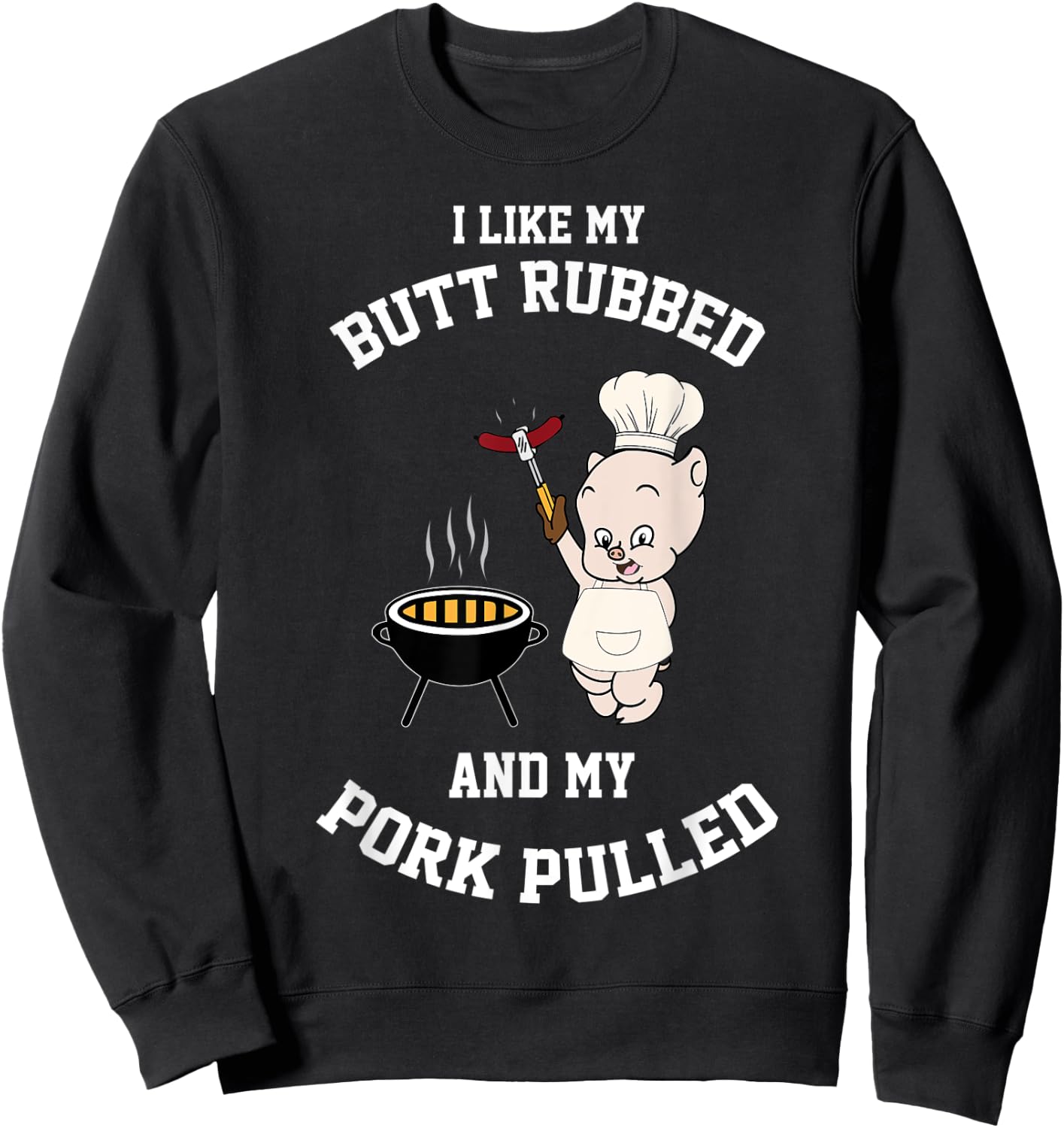 Cool I Like My Butt Rubbed And My Pork Pulled Shirt Gift Sweatshirt - Sweatshirt | Black
