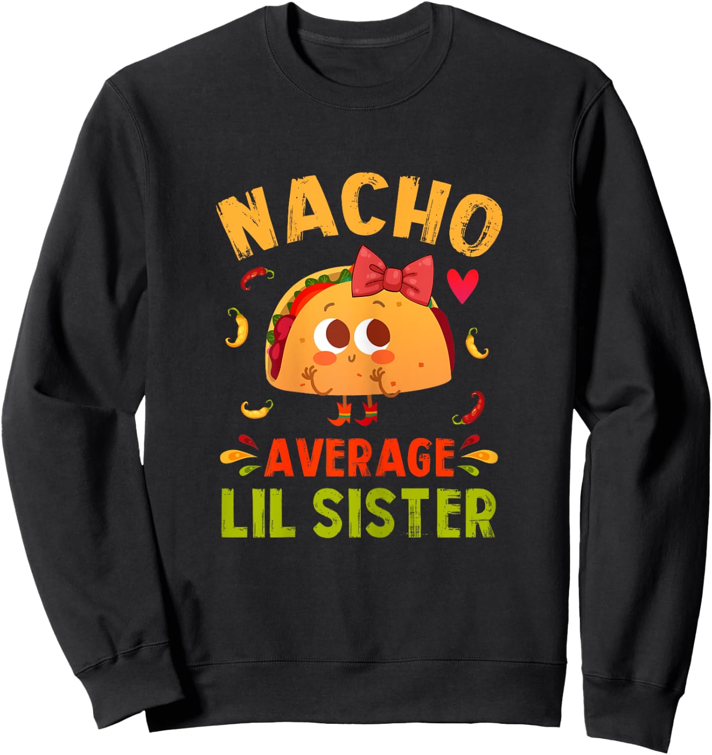 Nacho Average Lil Sister Funny Mexican Taco Girl Little Sis Sweatshirt - Sweatshirt | Black