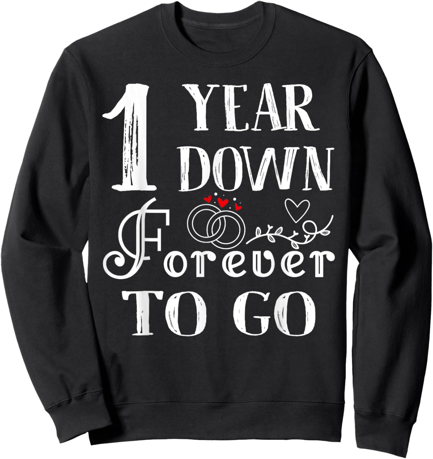 1 Year Down Forever to Go Couple 1st Wedding Anniversary Sweatshirt - Sweatshirt | Black