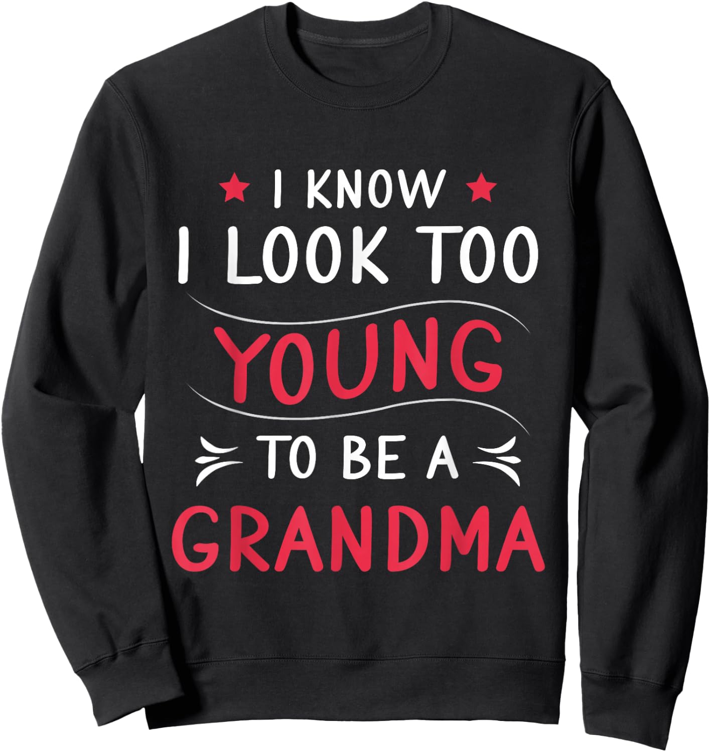 Look Too Young To Be Grandma Funny Grandmom New Grandmother Sweatshirt - Sweatshirt | Black