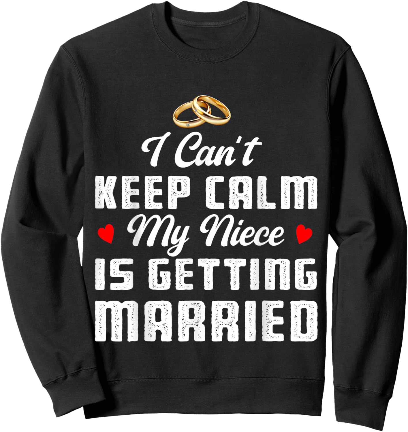 I Can't Keep Calm My Niece Is Getting Married Wedding Sweatshirt - Sweatshirt | Black