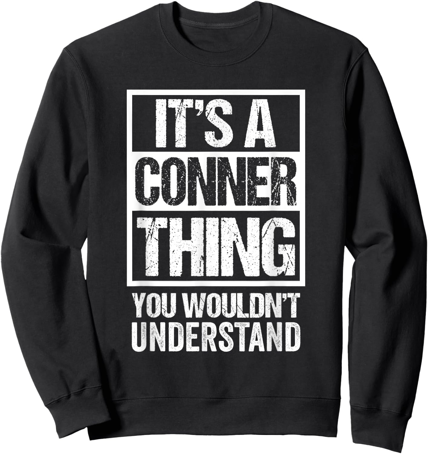 It's A Conner Thing You Wouldn't Understand Surname Name Sweatshirt - Sweatshirt | Black