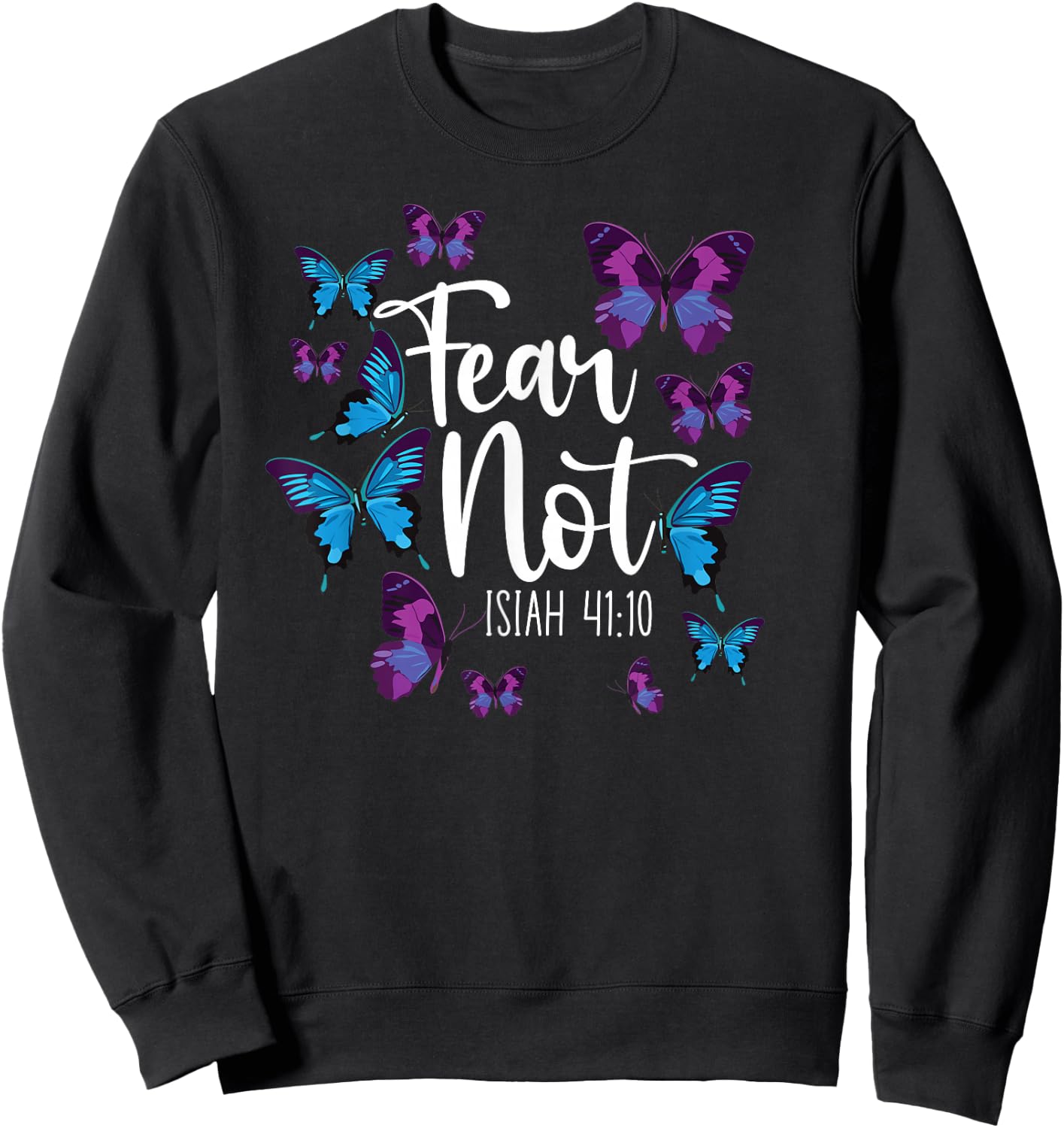 Christian Bible Verse Quote Butterfly Fear Not Isiah 41:10 Sweatshirt - Sweatshirt | Black
