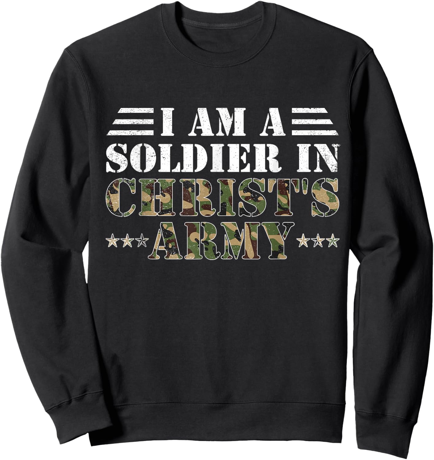 I Am A Soldier In Christ's Army Christian Religion Gifts Sweatshirt - Sweatshirt | Black