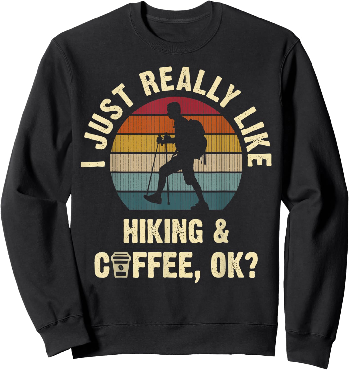 Funny Hiking & Coffee Lovers Vintage Hiker Theme Sport Cute Sweatshirt - Sweatshirt | Black